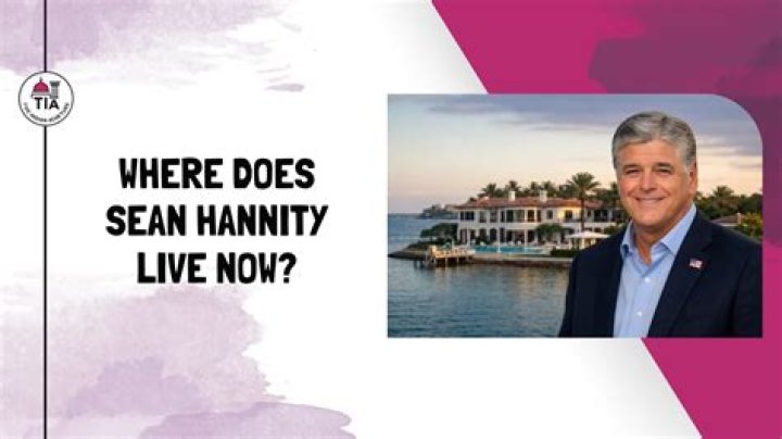 Where does Sean Hannity live?